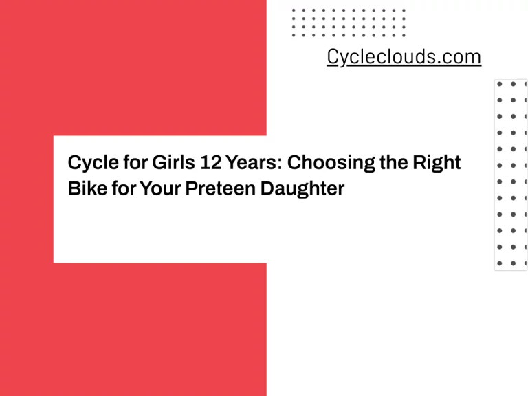 Cycle for Girls 12 Years: Choosing the Right Bike for Your Preteen Daughter