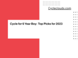 Cycle for 6 Year Boy: Top Picks for 2023