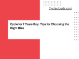 Cycle for 7 Years Boy: Tips for Choosing the Right Bike
